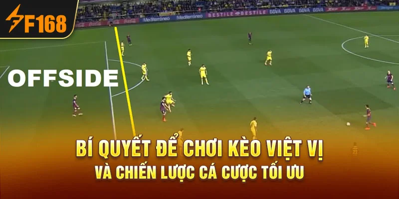 Bí Quyết Để Chơi Kèo Việt Vị Và Chiến Lược Cá Cược Tối Ưu