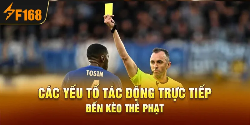 Các yếu tố tác động trực tiếp đến kèo thẻ phạt