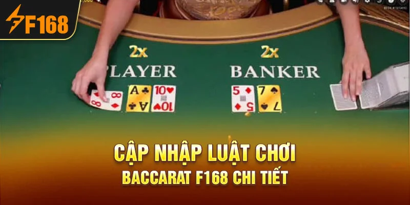 Cập nhập luật chơi Baccarat F168 chi tiết