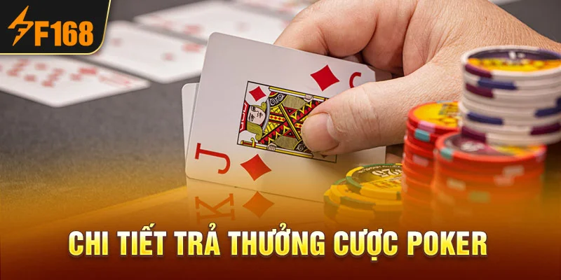 Chi tiết trả thưởng cược Poker