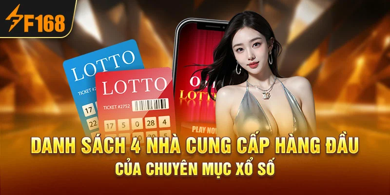 Danh sách 4 nhà cung cấp hàng đầu của chuyên mục Xổ Số