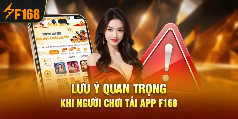 Lưu ý quan trọng khi người chơi tải app F168