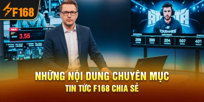 Những nội dung chuyên mục Tin tức F168 chia sẻ