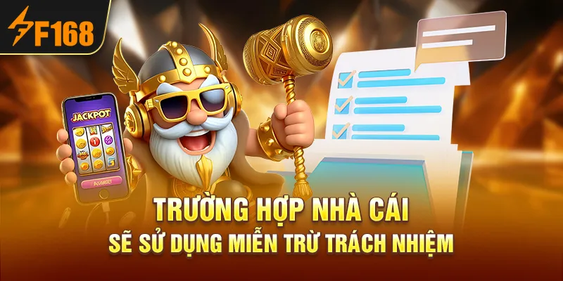 Trường hợp nhà cái sẽ sử dụng miễn trừ trách nhiệm